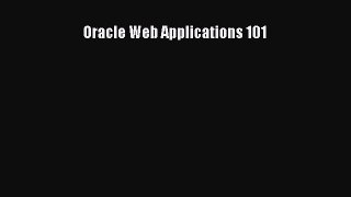 Read Oracle Web Applications 101 Ebook Free