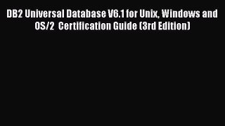 Read DB2 Universal Database V6.1 for Unix Windows and OS/2  Certification Guide (3rd Edition)