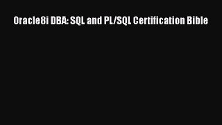 Read Oracle8i DBA: SQL and PL/SQL Certification Bible Ebook Free