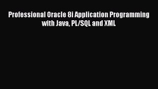 Download Professional Oracle 8i Application Programming with Java PL/SQL and XML Ebook Free