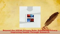 Read  Beyond the HIPAA Privacy Rule Enhancing Privacy Improving Health Through Research Ebook Free