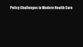 Read Policy Challenges in Modern Health Care Ebook Free