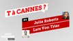 Julia Roberts et Lars Von Trier - T A CANNES #4 - EXCLUSIF DailyCannes by CANAL+
