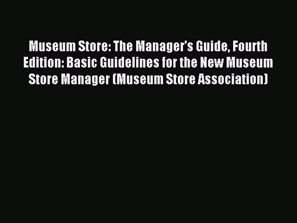 Read Museum Store: The Manager's Guide Fourth Edition: Basic Guidelines for the New Museum
