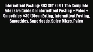 Download Intermittent Fasting: BOX SET 3 IN 1  The Complete Extensive Guide On Intermittent
