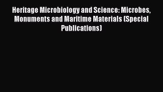 Read Heritage Microbiology and Science: Microbes Monuments and Maritime Materials (Special