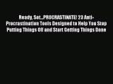 Read Ready Set...PROCRASTINATE! 23 Anti-Procrastination Tools Designed to Help You Stop Putting
