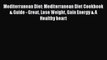 Read Mediterranean Diet: Mediterranean Diet Cookbook & Guide - Great Lose Weight Gain Energy