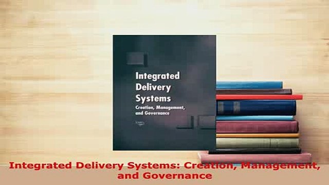 PDF Integrated Delivery Systems Creation Management and Governance PDF Book Free