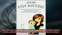 FREE EBOOK ONLINE  Etsy Success How to Make a FullTime Income Selling Jewelry Crafts and Other Handmade Free Online