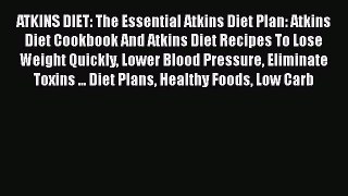 Read ATKINS DIET: The Essential Atkins Diet Plan: Atkins Diet Cookbook And Atkins Diet Recipes