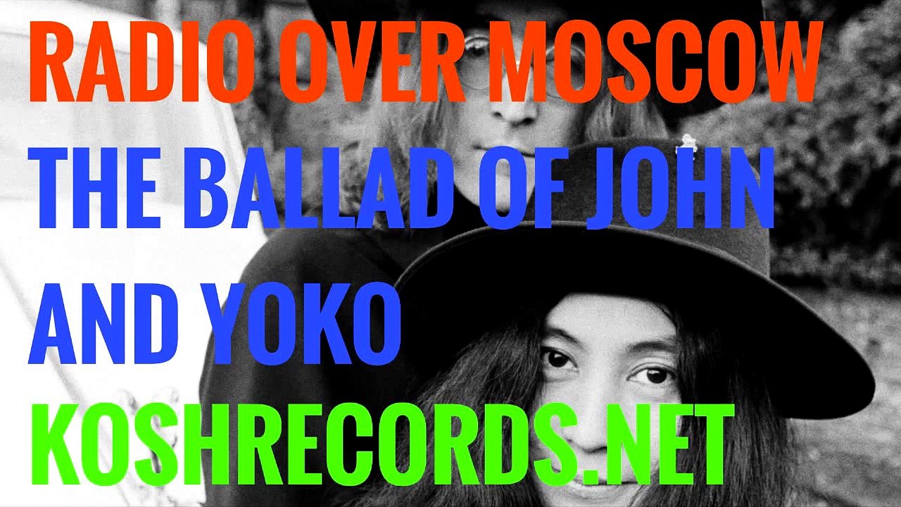 Radio Over Moscow - The Ballad of John and Yoko