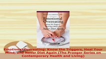 Download  Emotional Overeating Know the Triggers Heal Your Mind and Never Diet Again The Praeger Read Online