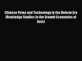 Read Chinese Firms and Technology in the Reform Era (Routledge Studies in the Growth Economies