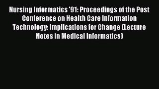 Read Nursing Informatics '91: Proceedings of the Post Conference on Health Care Information