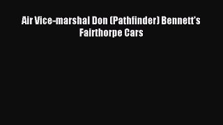 Read Air Vice-marshal Don (Pathfinder) Bennett's Fairthorpe Cars PDF Free