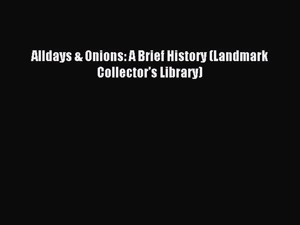 Download Alldays & Onions: A Brief History (Landmark Collector's Library) PDF Online