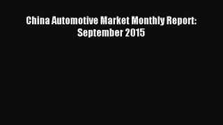 Read China Automotive Market Monthly Report: September 2015 Ebook Free