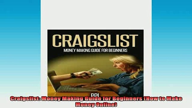 READ book Craigslist Money Making Guide for Beginners How to Make Money Online Full EBook