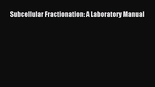 Download Subcellular Fractionation: A Laboratory Manual PDF Online
