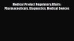 Download Medical Product Regulatory Affairs: Pharmaceuticals Diagnostics Medical Devices Ebook