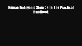 Download Human Embryonic Stem Cells: The Practical Handbook Ebook Free