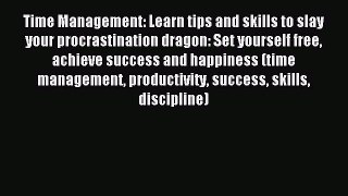 Read Time Management: Learn tips and skills to slay your procrastination dragon: Set yourself