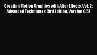 Read Creating Motion Graphics with After Effects Vol. 2: Advanced Techniques (3rd Edition Version