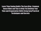 Download Learn Time Saving Habits The Easy Way : Common Sense Hints and Tips to Help You Develop