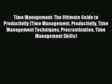 Read Time Management: The Ultimate Guide to Productivity (Time Management Productivity Time