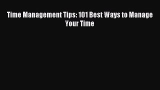 Download Time Management Tips: 101 Best Ways to Manage Your Time PDF Online