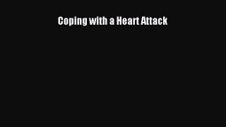 Read Coping with a Heart Attack Ebook Free