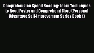 Read Comprehension Speed Reading: Learn Techniques to Read Faster and Comprehend More (Personal
