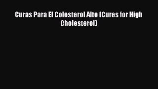 Read Curas Para El Colesterol Alto (Cures for High Cholesterol) Ebook Free