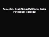 Read Extracellular Matrix Biology (Cold Spring Harbor Perspectives in Biology) Ebook Online