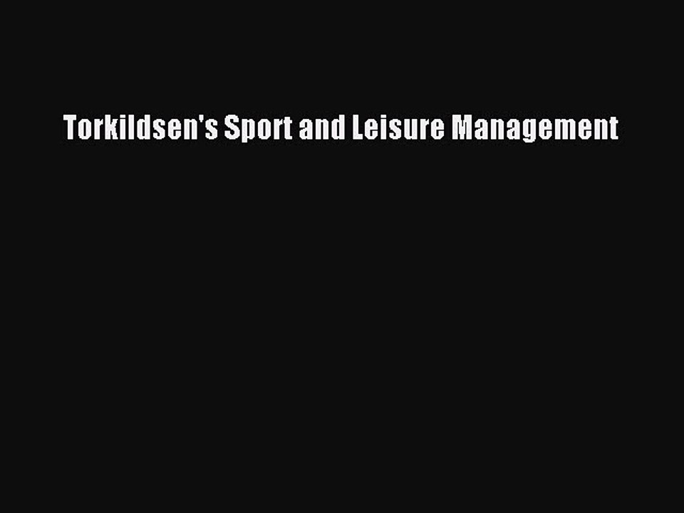 Read Torkildsen's Sport and Leisure Management Ebook Online