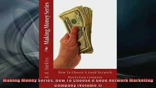 READ book  Making Money Series How To Choose A Good Network Marketing Company Volume 1 Online Free