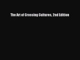 Read The Art of Crossing Cultures 2nd Edition Ebook Free