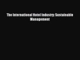 Read The International Hotel Industry: Sustainable Management Ebook Free