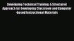 Read Developing Technical Training: A Structured Approach for Developing Classroom and Computer-based