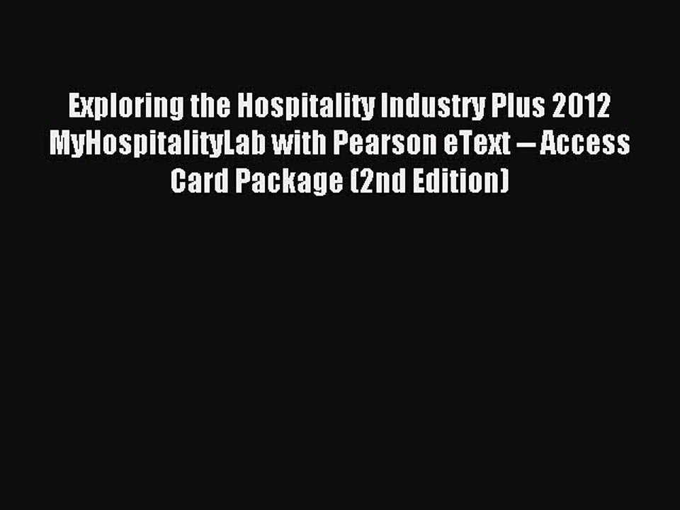 Read Exploring the Hospitality Industry Plus 2012 MyHospitalityLab with Pearson eText -- Access