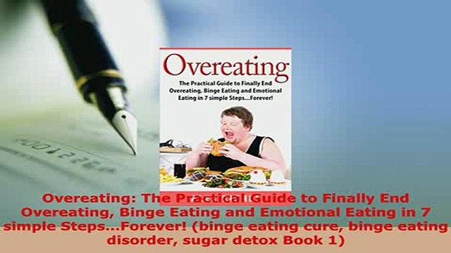 PDF Overeating The Practical Guide to Finally End Overeating Binge Eating and Emotional Ebook