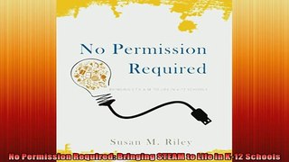 FREE PDF  No Permission Required Bringing STEAM to Life in K12 Schools  DOWNLOAD ONLINE