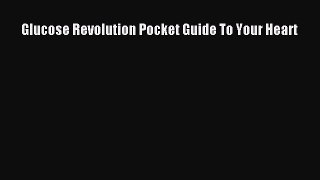 Read Glucose Revolution Pocket Guide To Your Heart Ebook Free