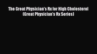 Read The Great Physician's Rx for High Cholesterol (Great Physician's Rx Series) Ebook Free