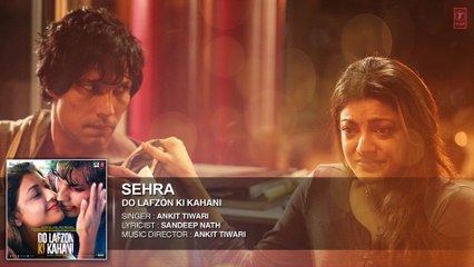 SEHRA Full Song (AUDIO) _ Do Lafzon Ki Kahani _ Randeep Hooda, Kajal Aggarwal _ Ankit Tiwari