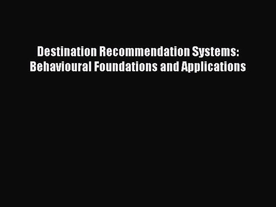 Read Destination Recommendation Systems: Behavioural Foundations and Applications Ebook Free