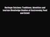 Read Heritage Cuisines: Traditions identities and tourism (Routledge Studies of Gastronomy