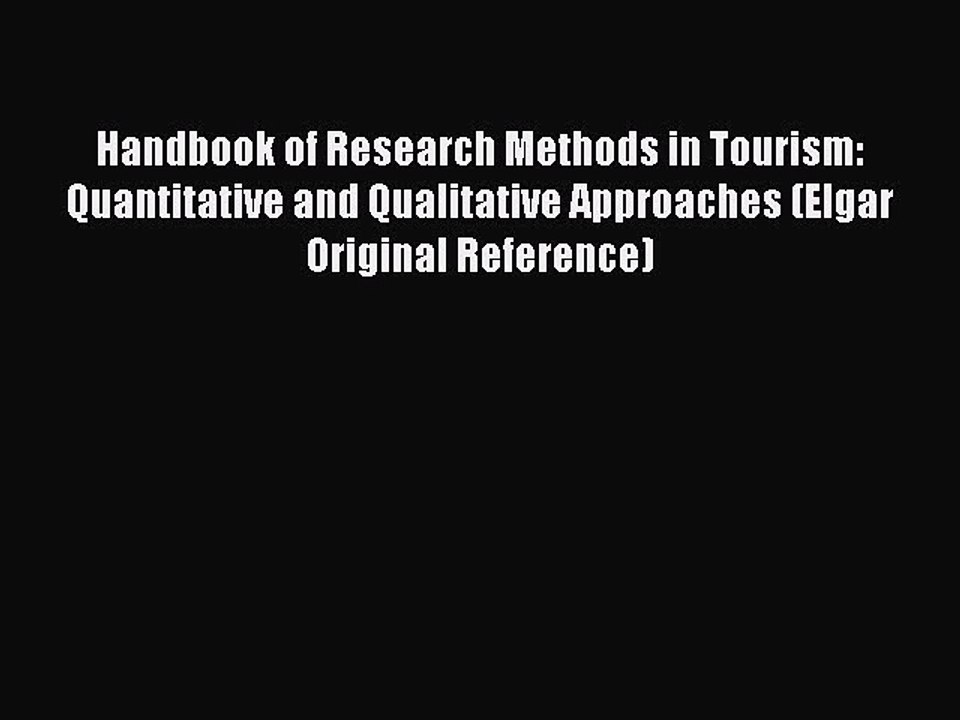 Read Handbook of Research Methods in Tourism: Quantitative and Qualitative Approaches (Elgar