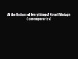 PDF At the Bottom of Everything: A Novel (Vintage Contemporaries)  Full EBook